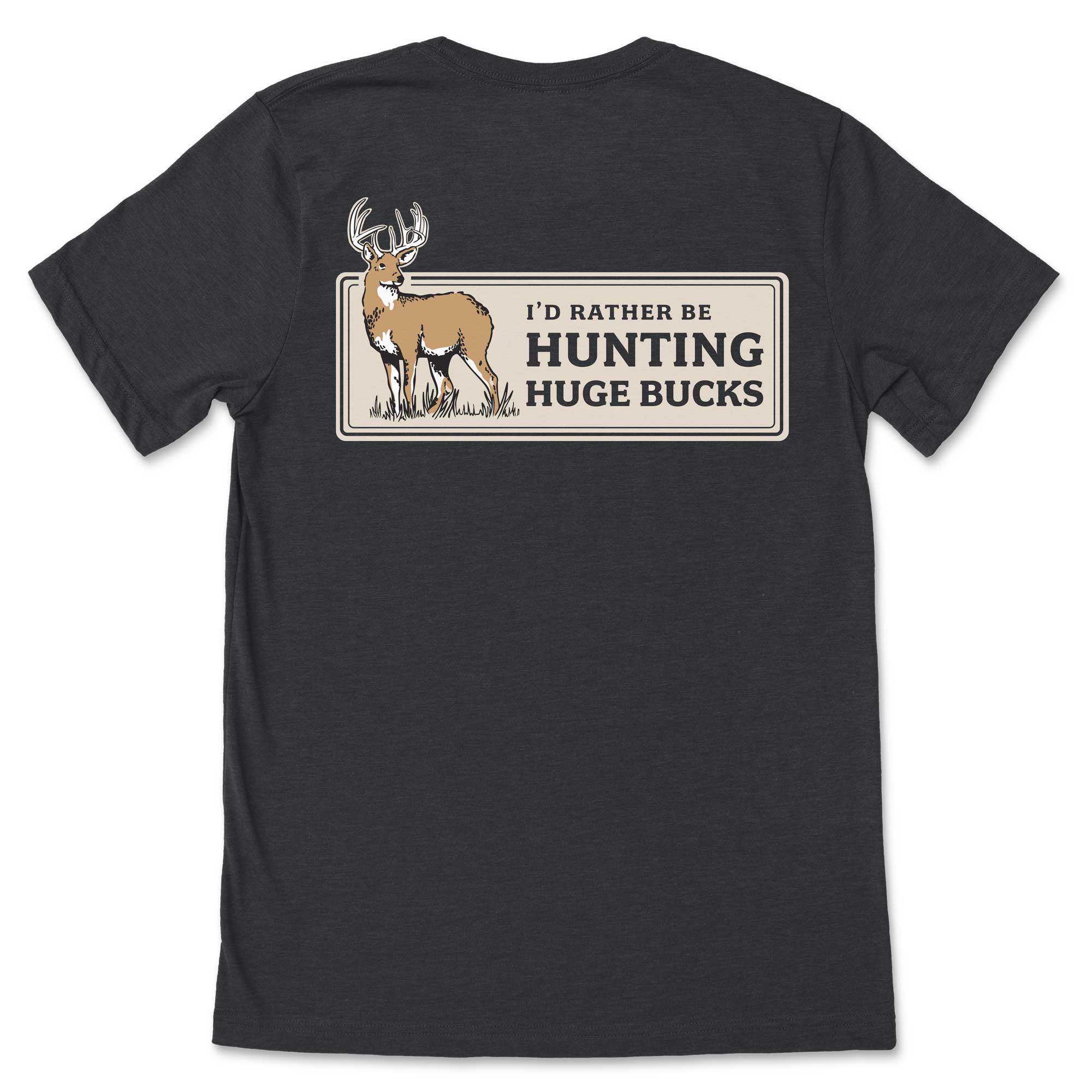 Rather Be Hunting Huge Bucks T-Shirt