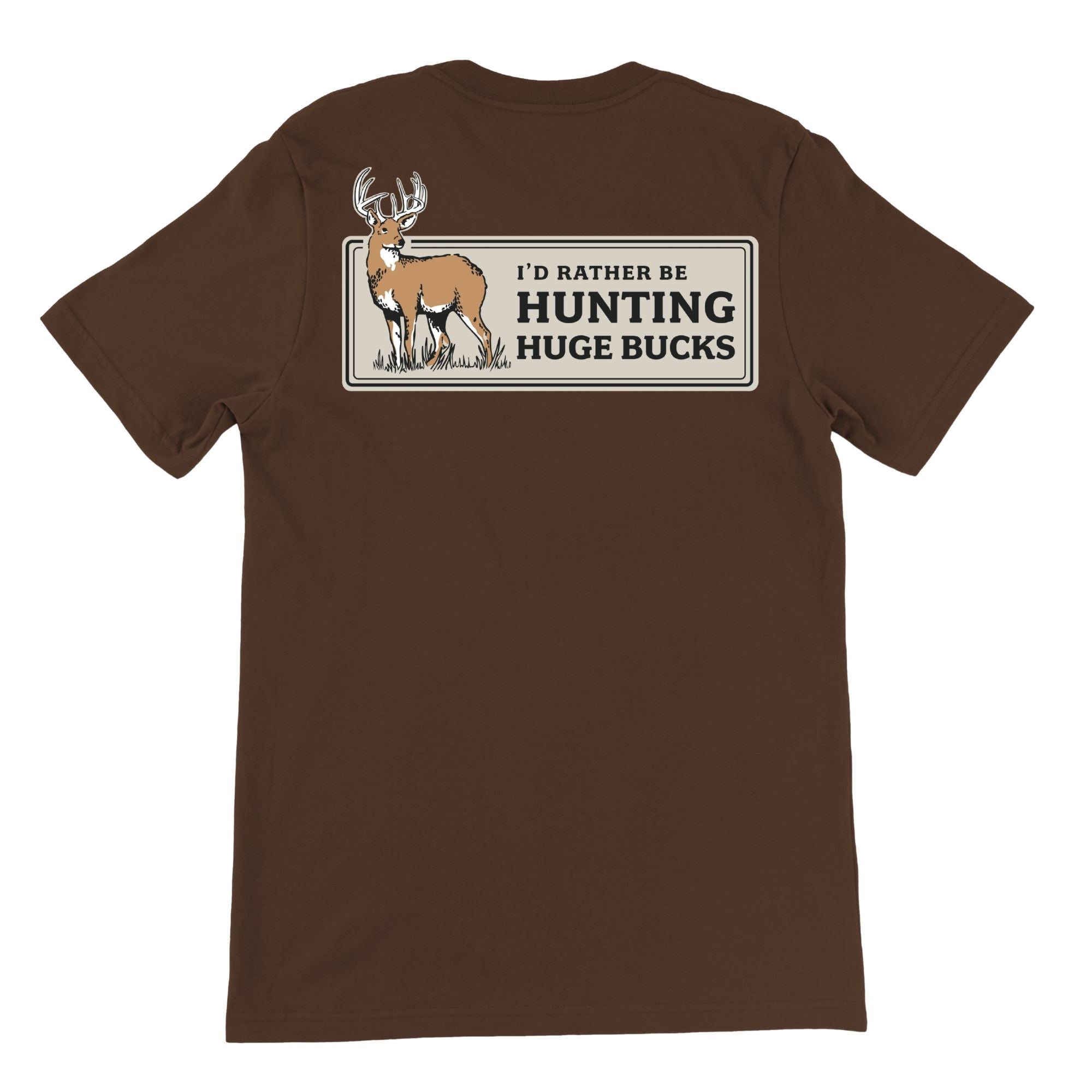 Brown t-shirt with a deer graphic and "I'D RATHER BE HUNTING HUGE BUCKS" text.