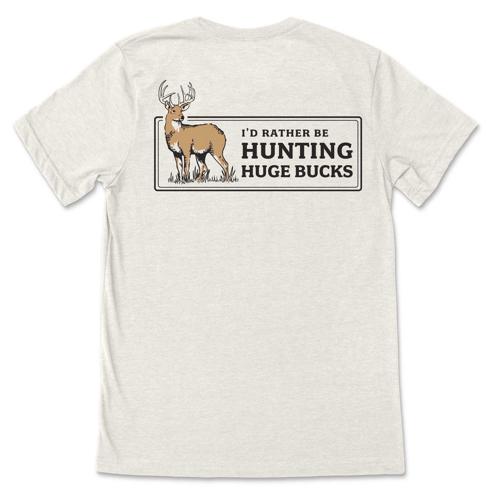Rather Be Hunting Huge Bucks T-Shirt