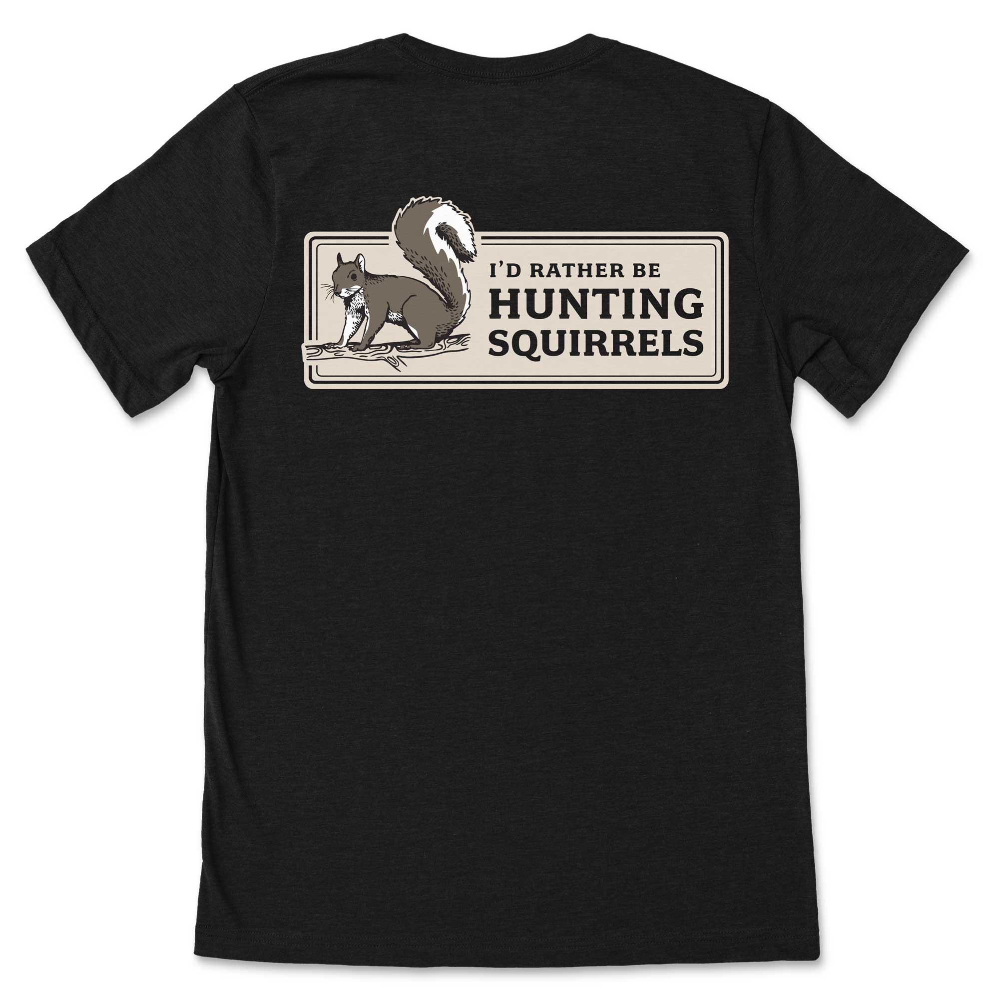Rather Be Hunting Squirrels T-Shirt