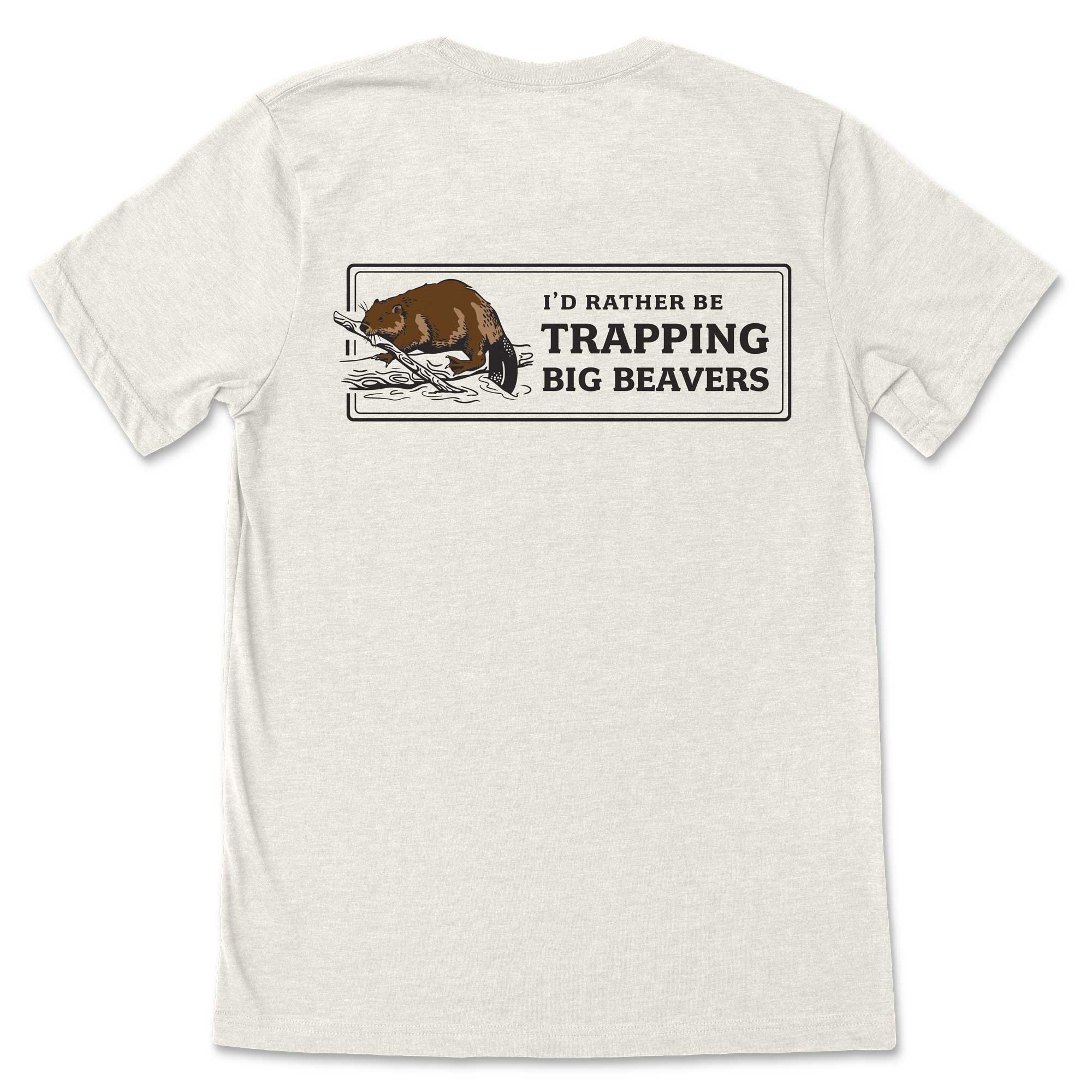 Rather Be Trapping Big Beavers T-Shirt