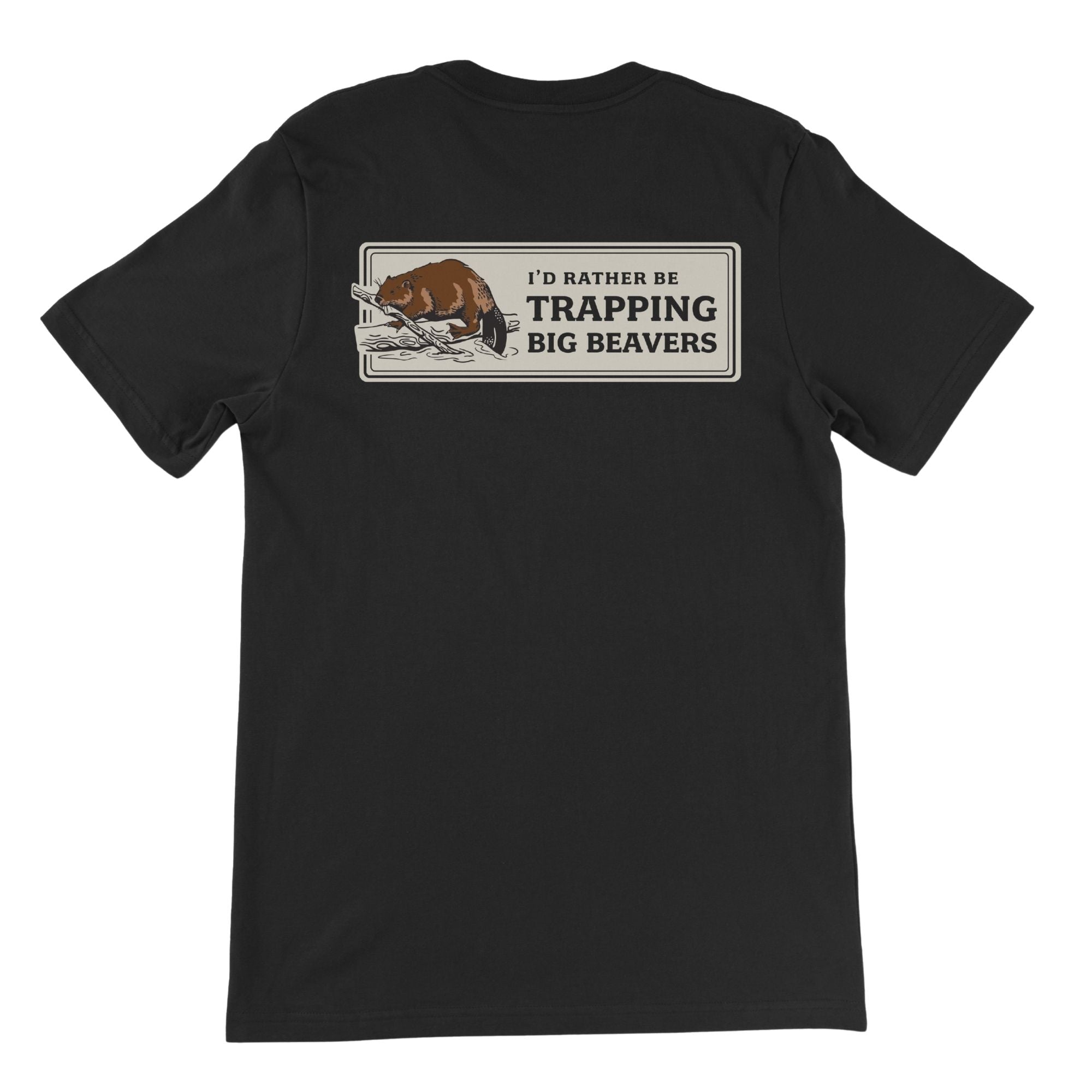 Black T-Shirt with beaver graphic & "I'D RATHER BE TRAPPING BIG BEAVERS" text.
