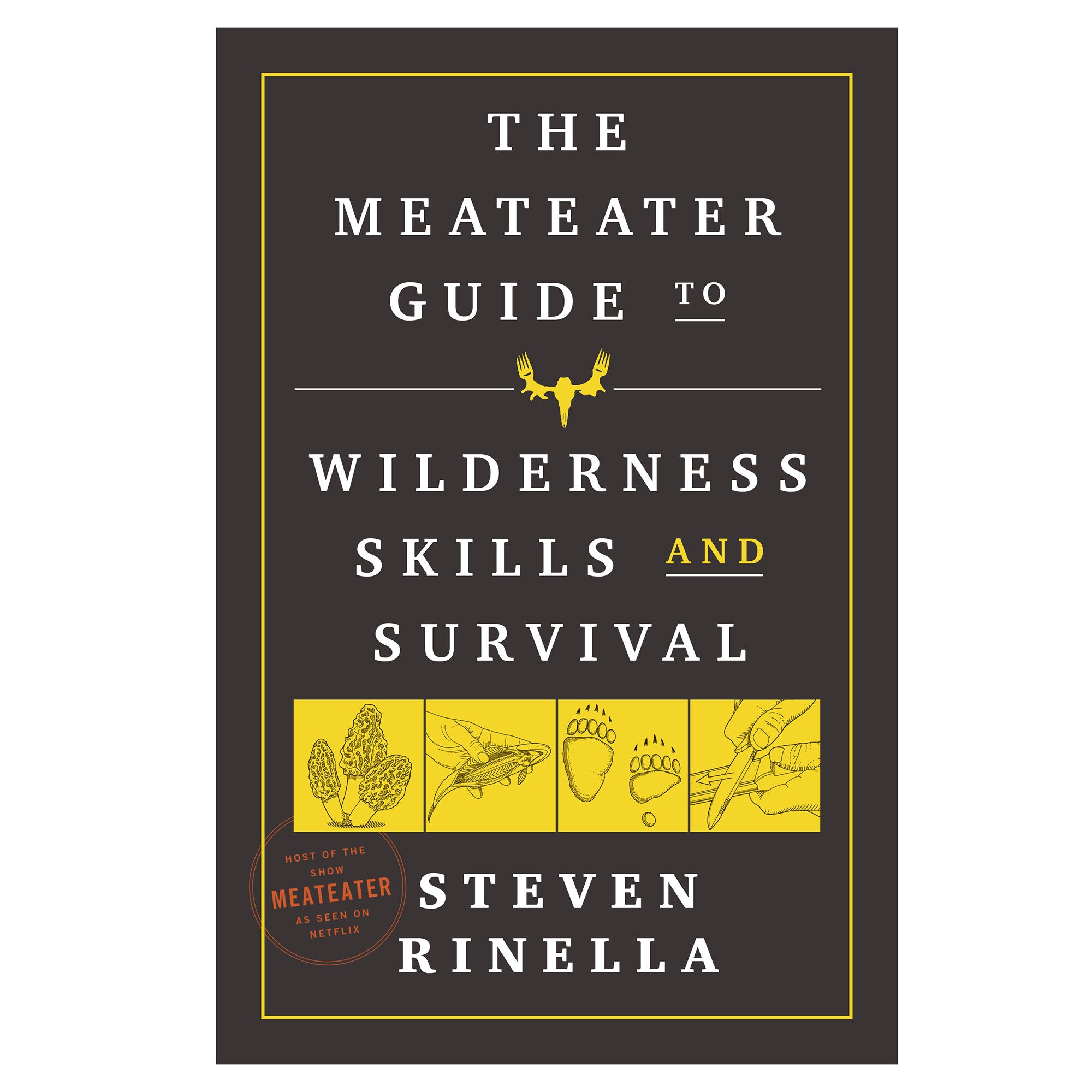 The MeatEater Guide to Wilderness Skills and Survival