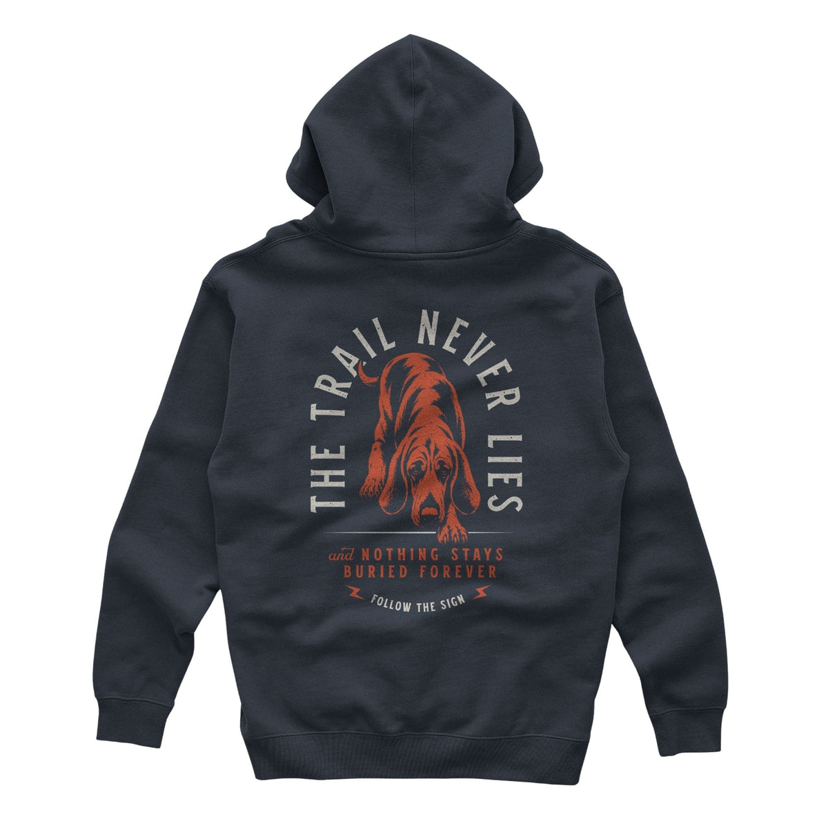 Navy hoodie featuring a red hound and beige arched text "THE TRAIL NEVER LIES" above it, below there is red text "AND NOTHING STAYS BURIED FOREVER", beneath the text in beige "FOLLOW THE SIGN".