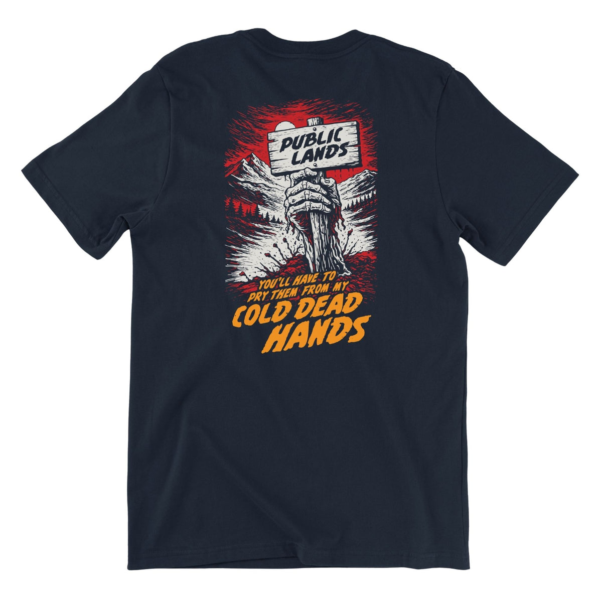 Navy T-shirt featuring a dead man's hand coming out of the ground with a wood sign with the text "PUBLIC LANDS", and mountains and forest in the background, below it has the text in orange "YOU'LL HAVE TO PRY THEM FROM MY COLD DEAD HANDS".