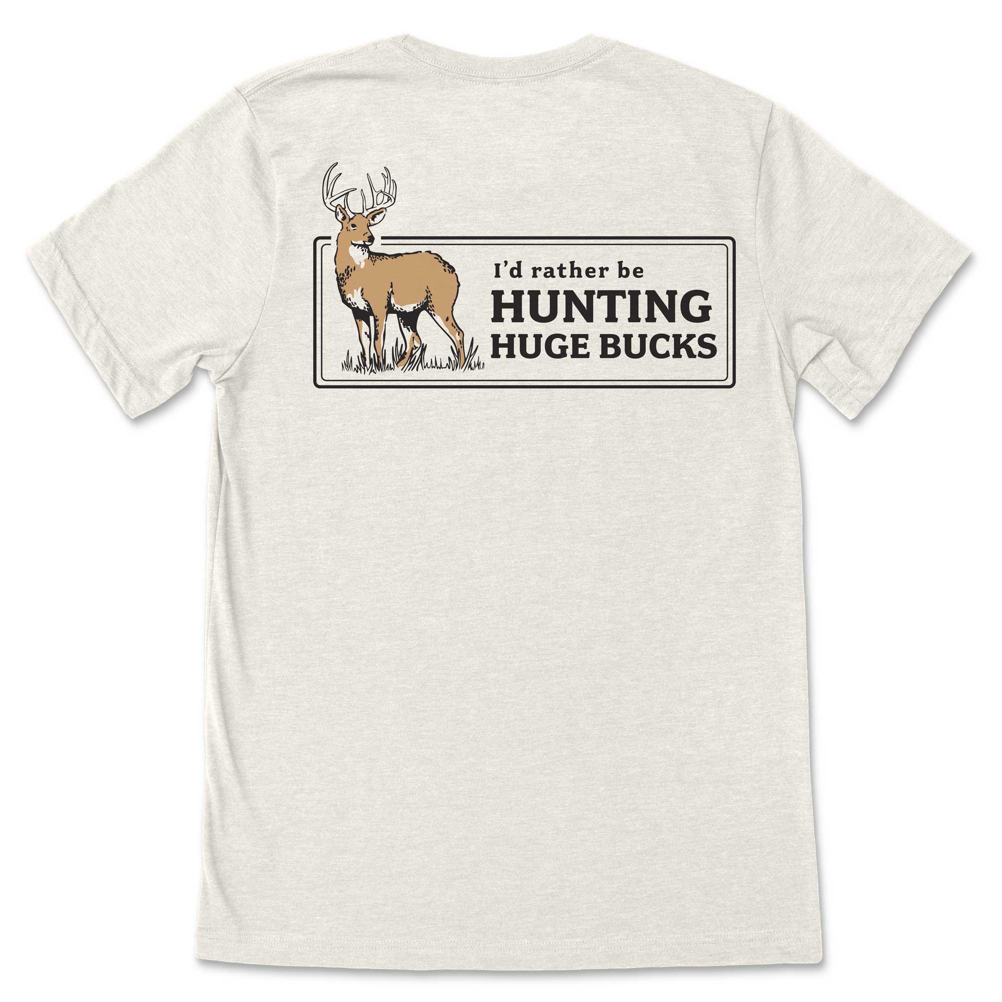 Rather Be Hunting Huge Bucks T-Shirt
