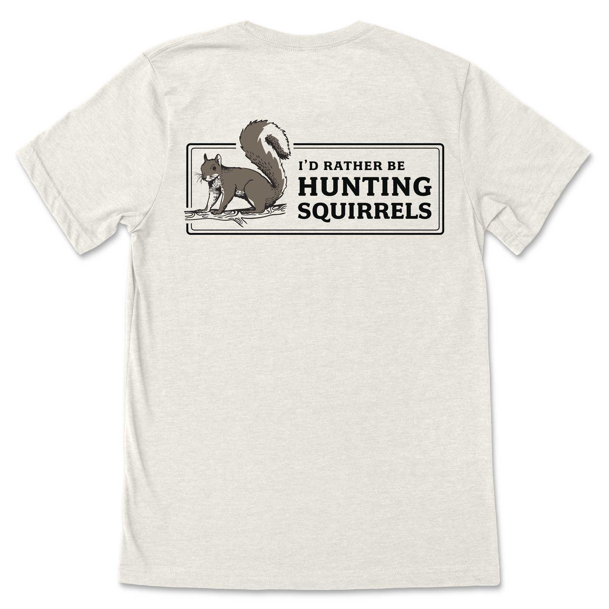 Rather Be Hunting Squirrels T-Shirt