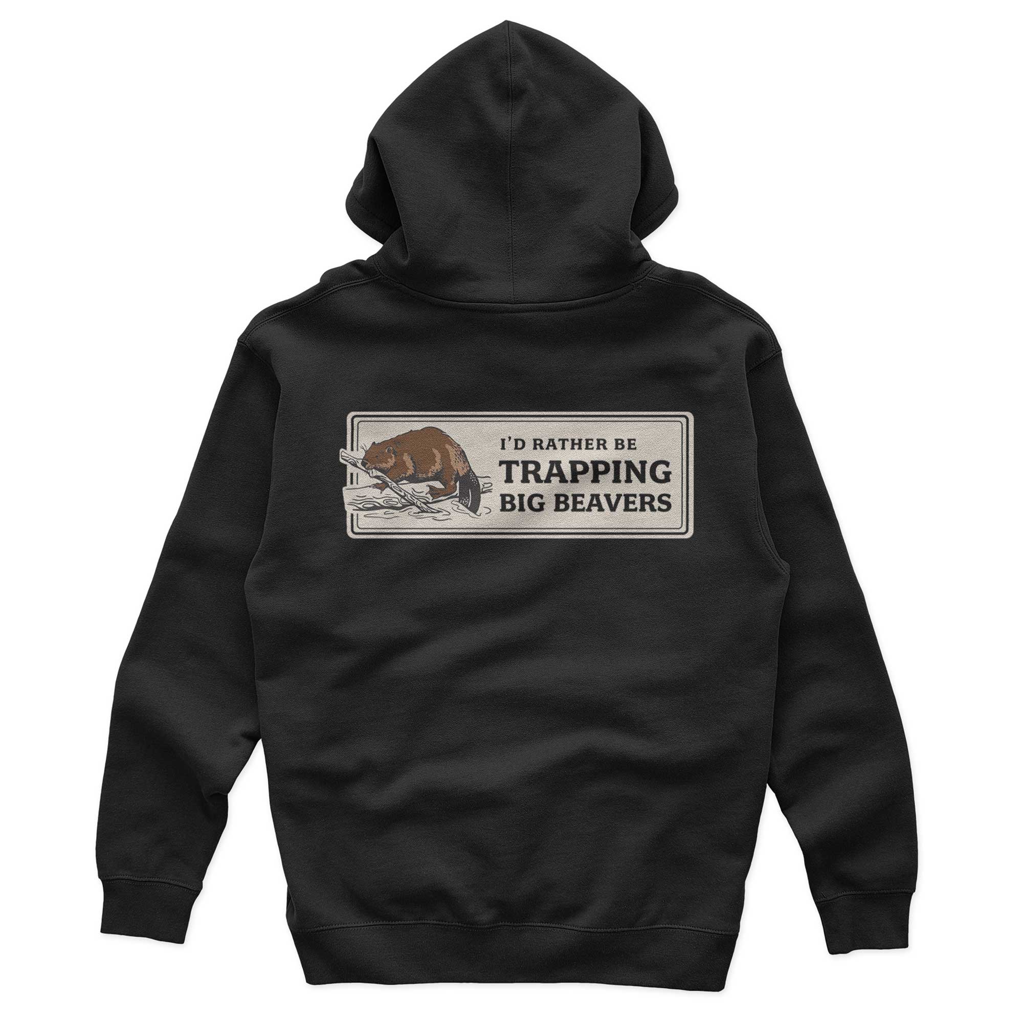 Rather Be Trapping Big Beavers Hoody