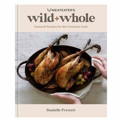 MeatEater's Wild + Whole Cookbook